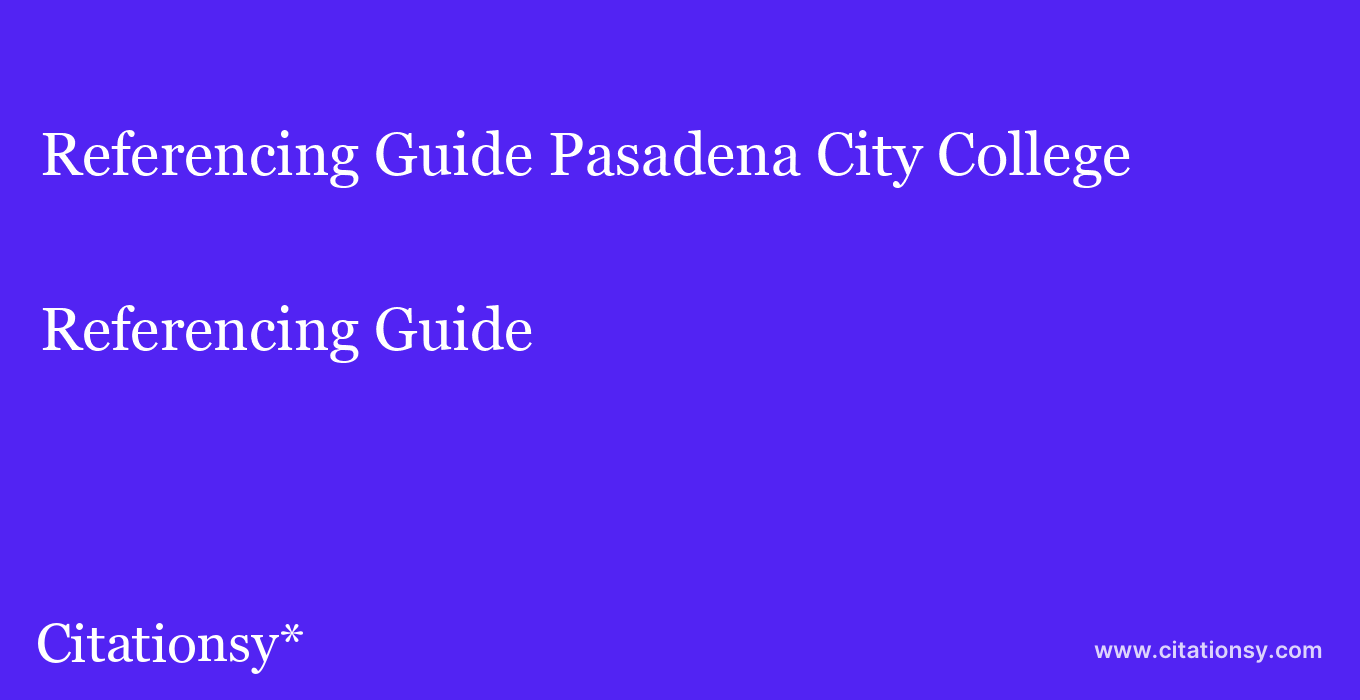 Referencing Guide: Pasadena City College